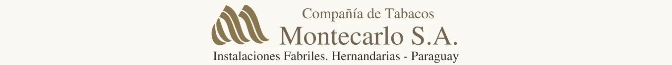 Compañía de Tabacos Montecarlo S.A. · Instalaciones Fabriles. Hernandarias - Paraguay